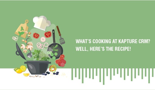 whats-cooking-at-kapture-crm-well-heres-the-recipe