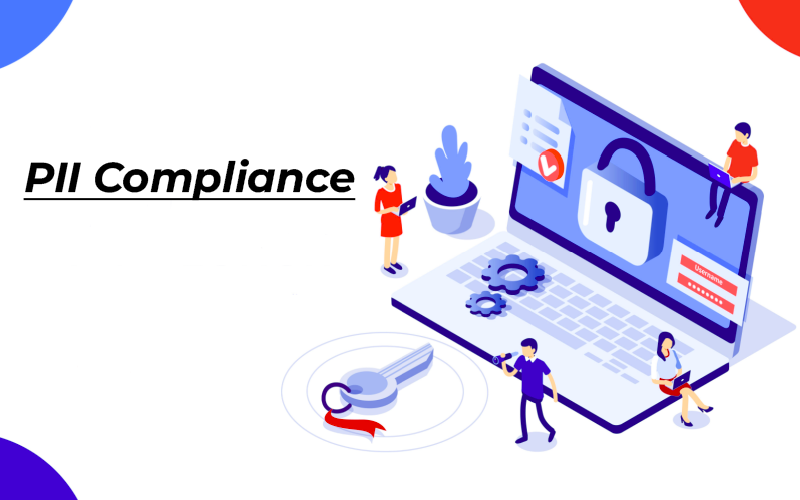 PII Privacy: How To Stay Compliant?