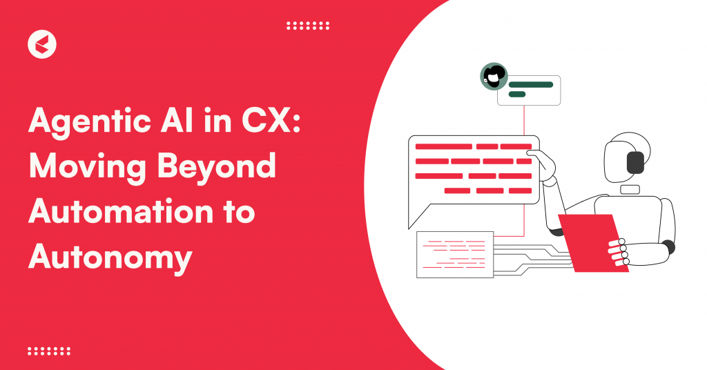 Agentic AI in CX: Redefining the Future of Customer Experience