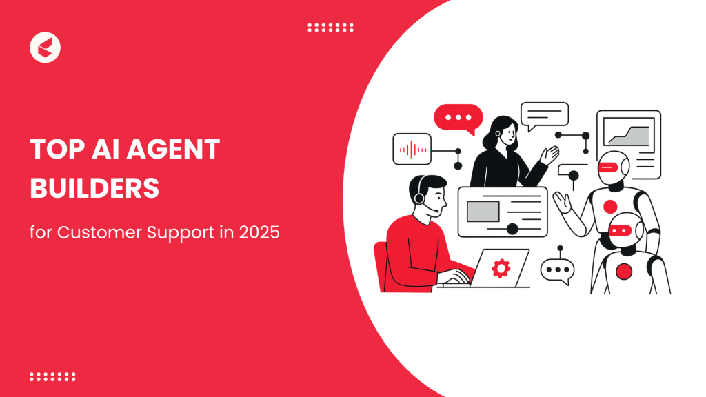 10 AI Agent Builders Transforming Customer Support in 2026